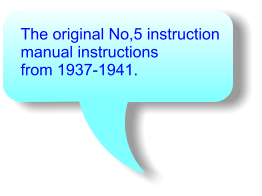 The original No,5 instruction manual instructions from 1937-1941.